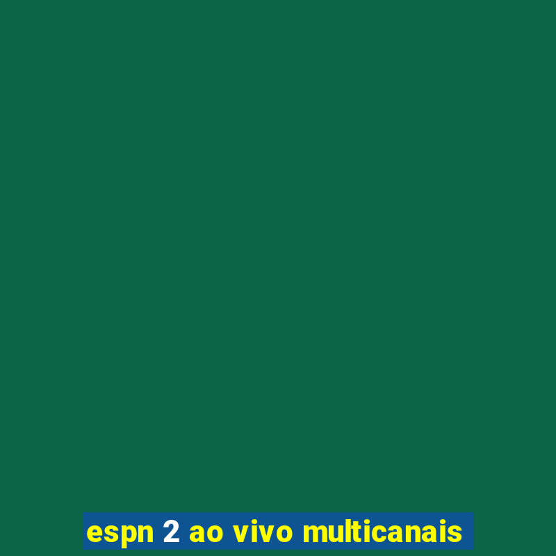 espn 2 ao vivo multicanais